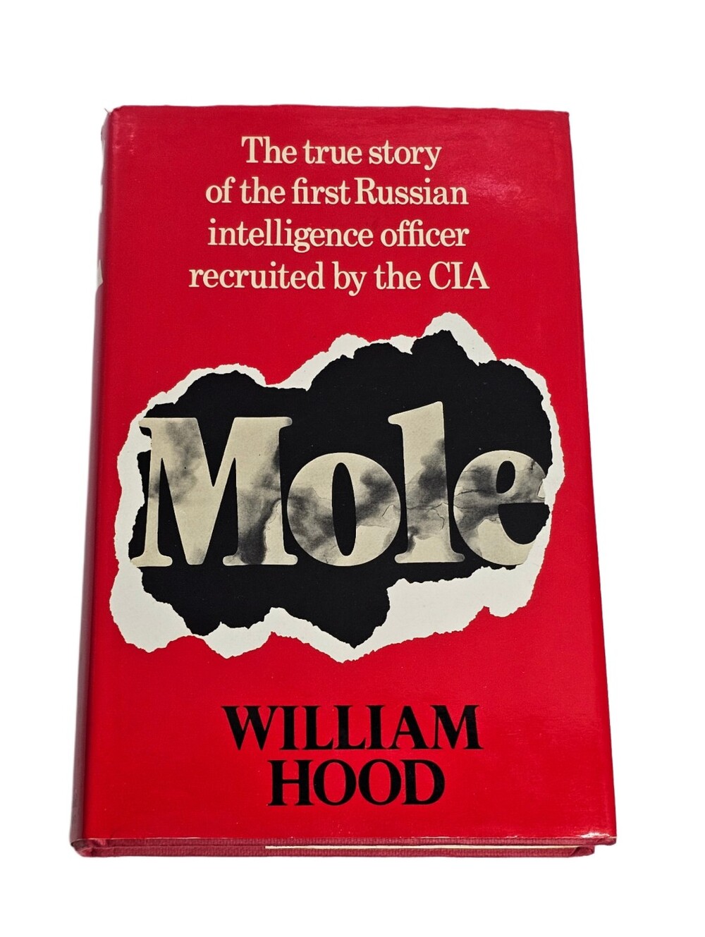 MOLE True Story First Russian Spy Recruited by CIA William Hood 1982 HC DJ Book